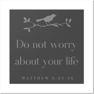 Do not worry about your life Matthew 6:25-26 Posters and Art